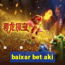 baixar bet aki